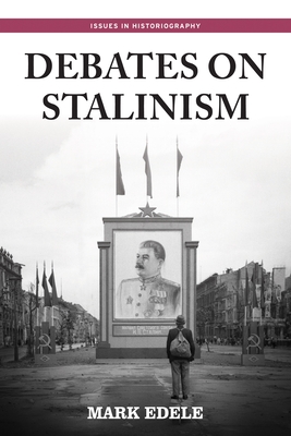 Debates on Stalinism - Edele, Mark