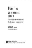 Debating Children s Lives: Current Controversies on Children and Adolescents - Mason, Mary Ann (Editor), and Gambrill, Eileen D, Dr. (Editor)