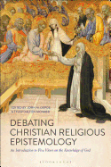 Debating Christian Religious Epistemology An Introduction to Five Views on the Knowledge of God