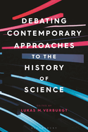 Debating Contemporary Approaches to the History of Science