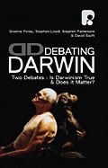 Debating Darwin: Two Debates: Is Darwinism True, and Does It Matter?