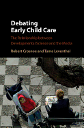 Debating Early Child Care: The Relationship Between Developmental Science and the Media