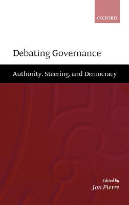 Debating Governance: Authority, Steering, and Democracy - Pierre, Jon (Editor)