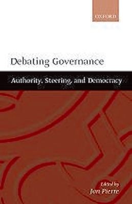 Debating Governance: Authority, Steering, and Democracy - Pierre, Jon, Professor (Editor)