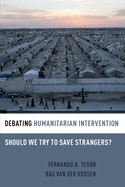 Debating Humanitarian Intervention: Should We Try to Save Strangers?