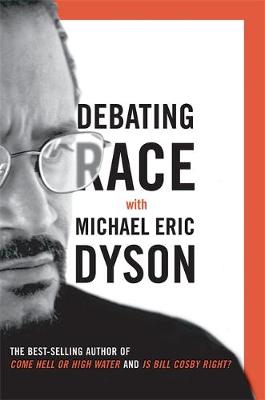 Debating Race: With Michael Eric Dyson - Dyson, Michael Eric