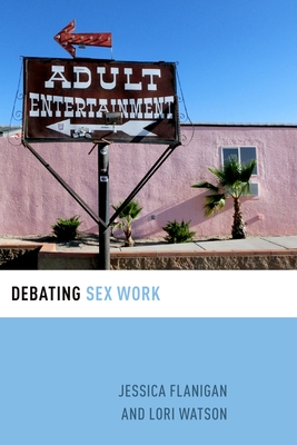 Debating Sex Work - Flanigan, Jessica, and Watson, Lori