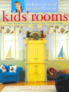 Debbie Travis' Painted House Kids' Rooms: More Than 80 Innovative Projects from Cradle to College - Travis, Debbie, and Dingle, Barbara