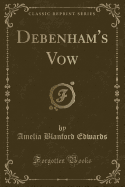 Debenham's Vow (Classic Reprint)