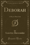 Deborah: A Play in Three Acts (Classic Reprint)