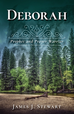 Deborah: Prophet and Prayer Warrior - Stewart, James J