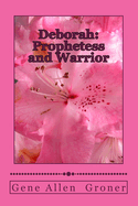 Deborah: Prophetess and Warrior