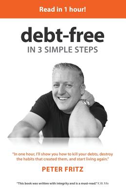 Debt-Free in 3 Simple Steps - Fritz, Peter