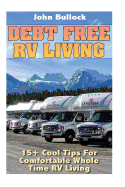 Debt Free RV Living: 15+ Cool Tips for Comfortable Whole Time RV Living