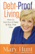 Debt-Proof Living: How to Get Out of Debt and Stay That Way