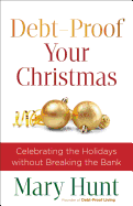 Debt-Proof Your Christmas: Celebrating the Holidays Without Breaking the Bank