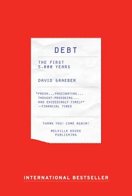 Debt: The First 5,000 Years - Graeber, David