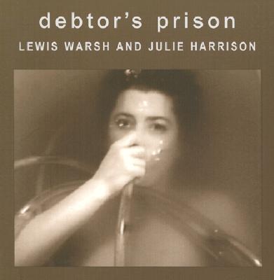 Debtor's Prison - Harrison, Julie, and Warsh, Lewis