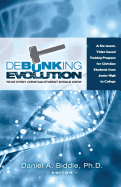 Debunking Evolution: What Every Christian Student Should Know: A Six-lesson Video-based Training Program for Christian Students