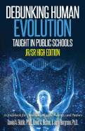 Debunking Human Evolution Taught in Public Schools - Junior/Senior High Edition: A Guidebook for Christian Students, Parents, and Pastors