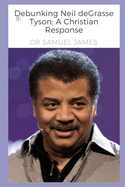 Debunking Neil deGrasse Tyson: A Christian Response