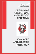 Debunking Objections against God from Evil: A Comprehensive Christian Response