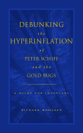 Debunking the Hyperinflation of Peter Schiff and the Gold Bugs: A Guide for Investors