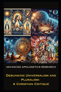 Debunking Universalism and Pluralism: A Christian Critique