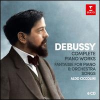 Debussy: Complete Piano Works; Fantasie for Piano & Orchestra; Songs - 