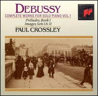 Debussy: Complete Works for Solo Piano, Vol. 1 - Paul Crossley (piano)