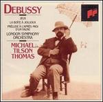 Debussy: Jeux; La Boîte à Joujoux; Prélude à l'après-midi d'un Faune