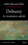 Debussy: La Revolution Subtile