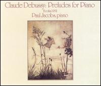 Debussy: Preludes for Piano, Books I & II - Paul Jacobs (piano)