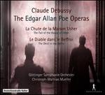Debussy: The Edgar Allan Poe Operas - Le Chute de la Maison Usher, Le Diable dans le Beffroi