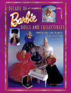Decade of Barbie Dolls and Collectibles, 1981-91: Identification and Value Guide