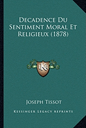 Decadence Du Sentiment Moral Et Religieux (1878)