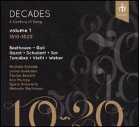Decades, A Century Of Song, Vol. 1: 1810-1820 - Ann Murray (mezzo-soprano); Florian Boesch (baritone); Lorna Anderson (soprano); Michael Schade (tenor);...