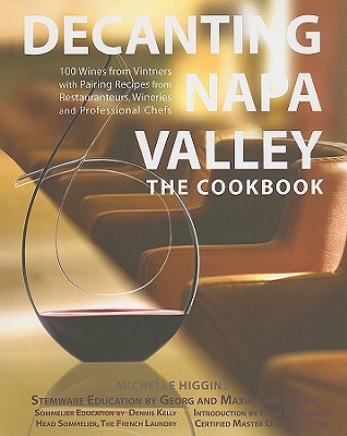 Decanting Napa Valley: The Cookbook - Higgins, Michelle