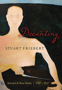 Decanting: Selected & New Poems, 1967-2017