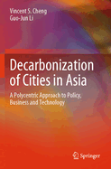 Decarbonization of Cities in Asia: A Polycentric Approach to Policy, Business and Technology