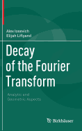 Decay of the Fourier Transform: Analytic and Geometric Aspects