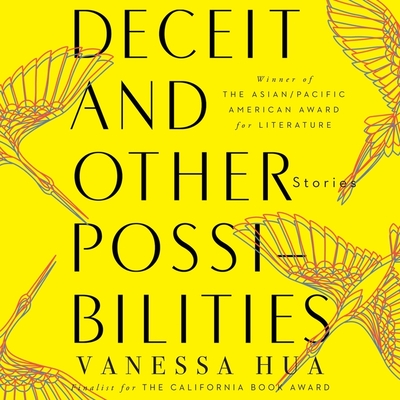 Deceit and Other Possibilities: Stories - Shih, David (Read by), and Hua, Vanessa, and Kay, Cindy (Read by)