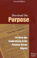 Deceived on Purpose: The New Age Implications of the Purpose Driven Church