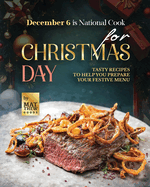 December 6 is National Cook for Christmas Day: Tasty Recipes to Help You Prepare Your Festive Menu