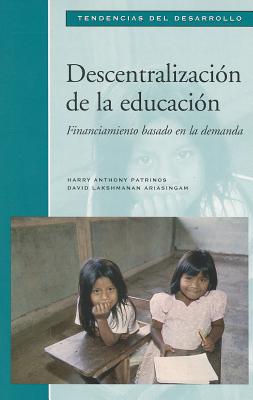 Decentralization of Education: Demand-Side Financing - Patrinos, Harry Anthony, Dr.