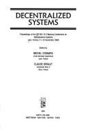 Decentralized Systems: Proceedings of the Ifip Wg 10.3 Working Conference on Decentralized Systems, Lyon, France, 11-13 December 1989 - Cosnard, M