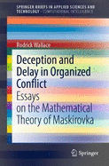 Deception and Delay in Organized Conflict: Essays on the Mathematical Theory of Maskirovka
