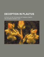 Deception in Plautus; A Study in the Technique of Roman Comedy