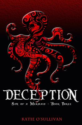 Deception: Son of a Mermaid, Book Three - O'Sullivan, Katie