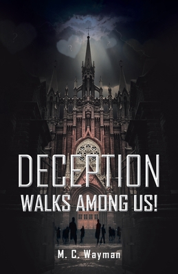 Deception Walks among Us! - Wayman, M C